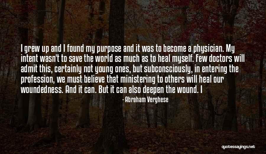 Heal My Wound Quotes By Abraham Verghese Heal My Wound Quotes By Abraham Verghese