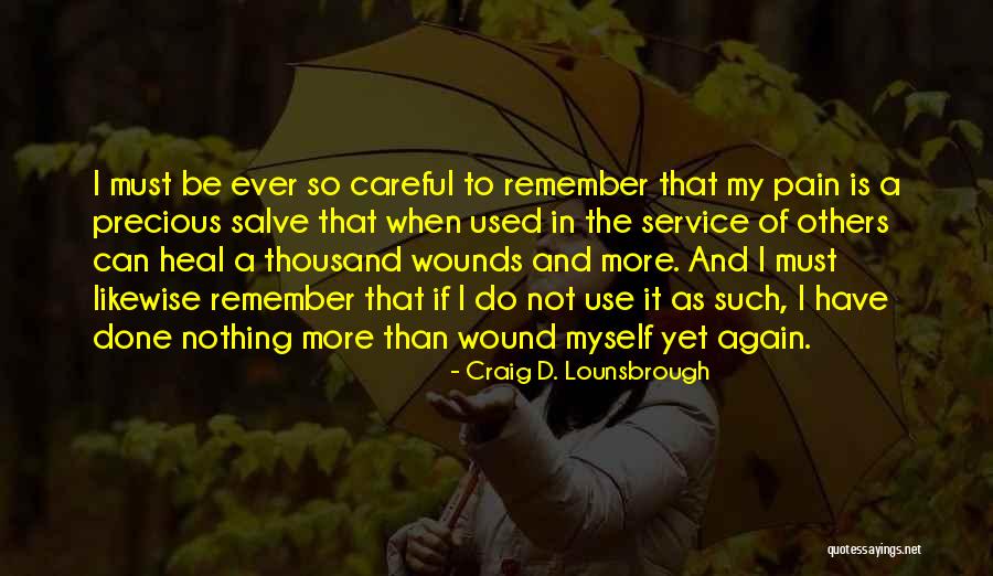 Heal My Wound Quotes By Craig D. Lounsbrough