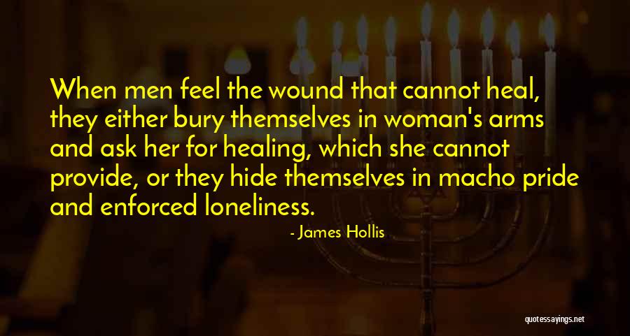 Heal My Wound Quotes By James Hollis