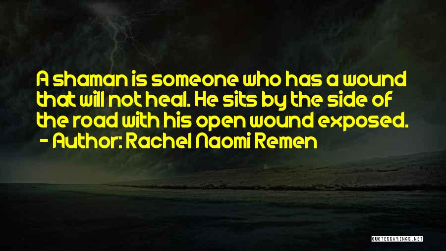 Heal My Wound Quotes By Rachel Naomi Remen