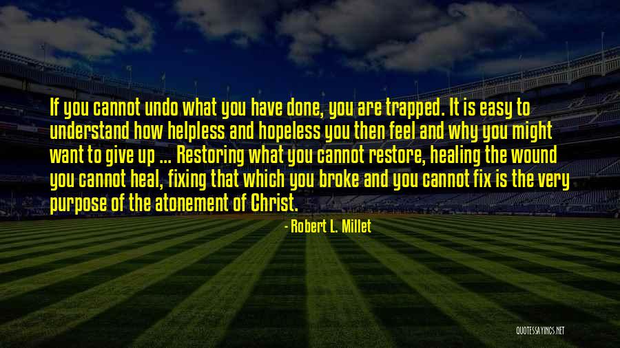 Heal My Wound Quotes By Robert L. Millet Heal My Wound Quotes By Robert L. Millet