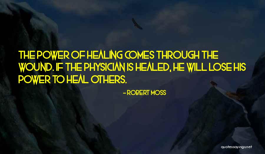 Heal My Wound Quotes By Robert Moss