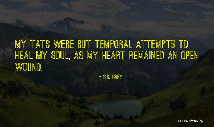 Heal My Wound Quotes By S.R. Grey