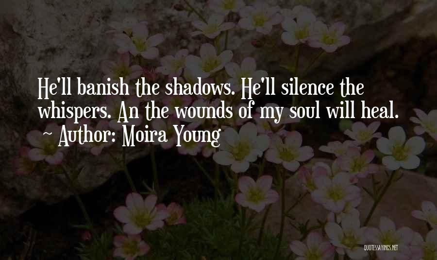 Heal My Wounds Quotes By Moira Young