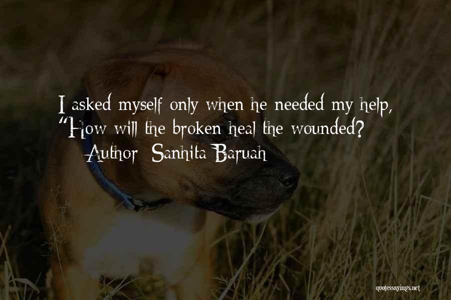 Heal My Wounds Quotes By Sanhita Baruah