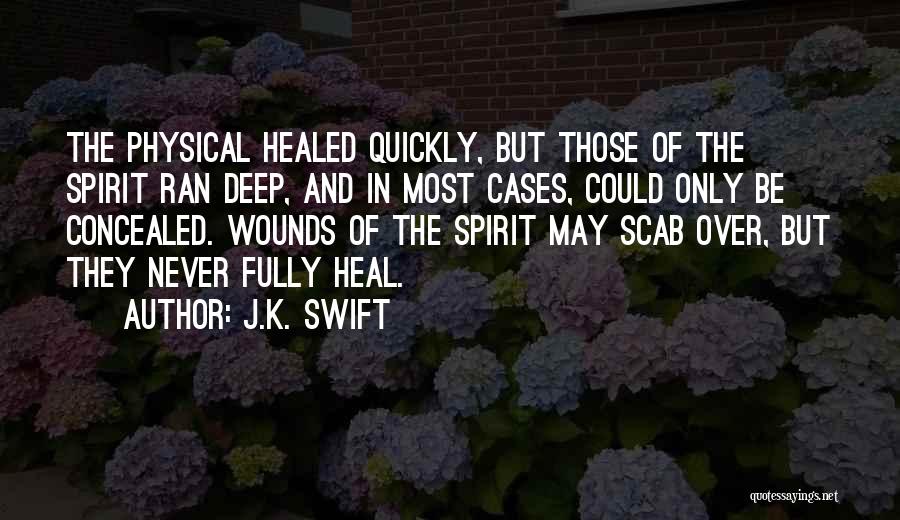 Heal Quickly Quotes By J.K. Swift