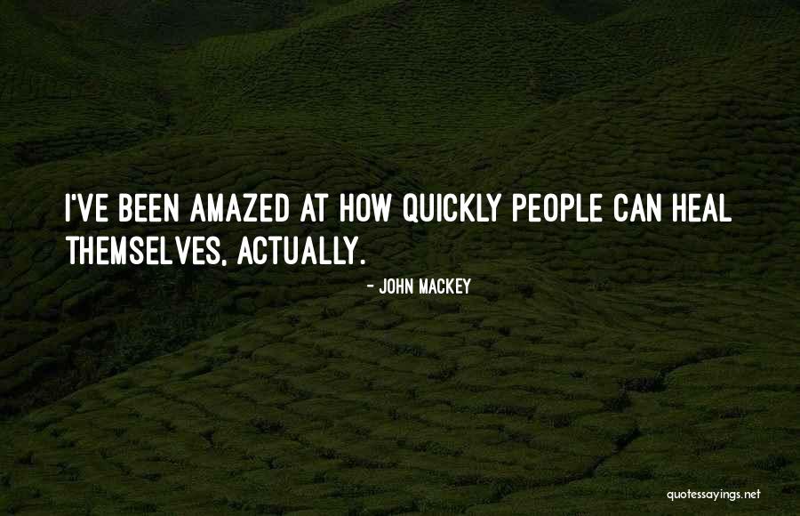 Heal Quickly Quotes By John Mackey