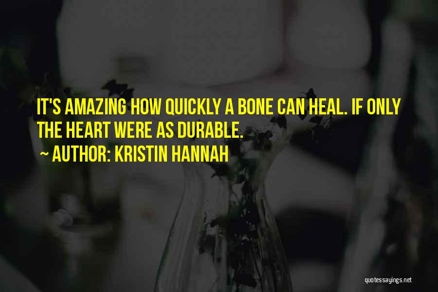 Heal Quickly Quotes By Kristin Hannah