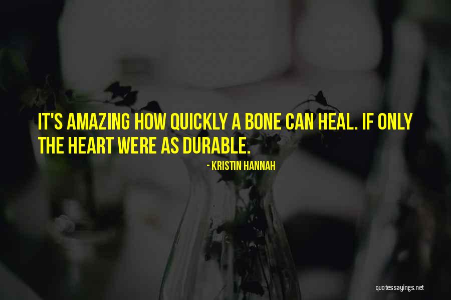 Heal Quickly Quotes By Kristin Hannah Heal Quickly Quotes By Kristin Hannah
