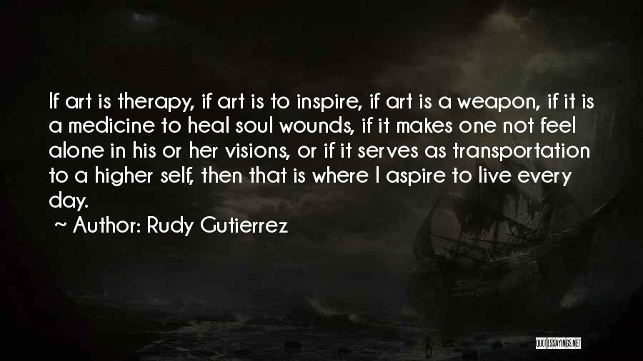 Heal Soul Quotes By Rudy Gutierrez
