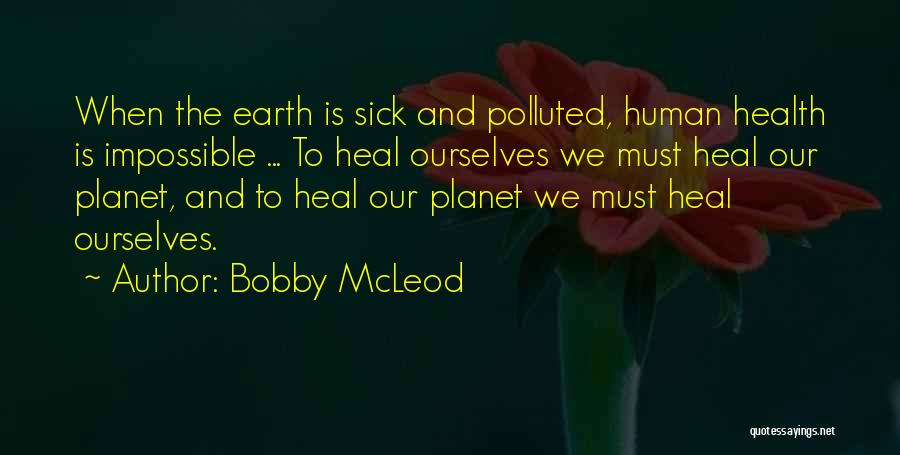 Heal The Sick Quotes By Bobby McLeod