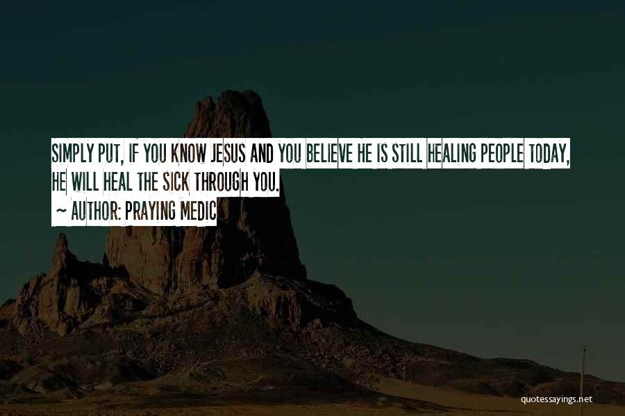 Heal The Sick Quotes By Praying Medic