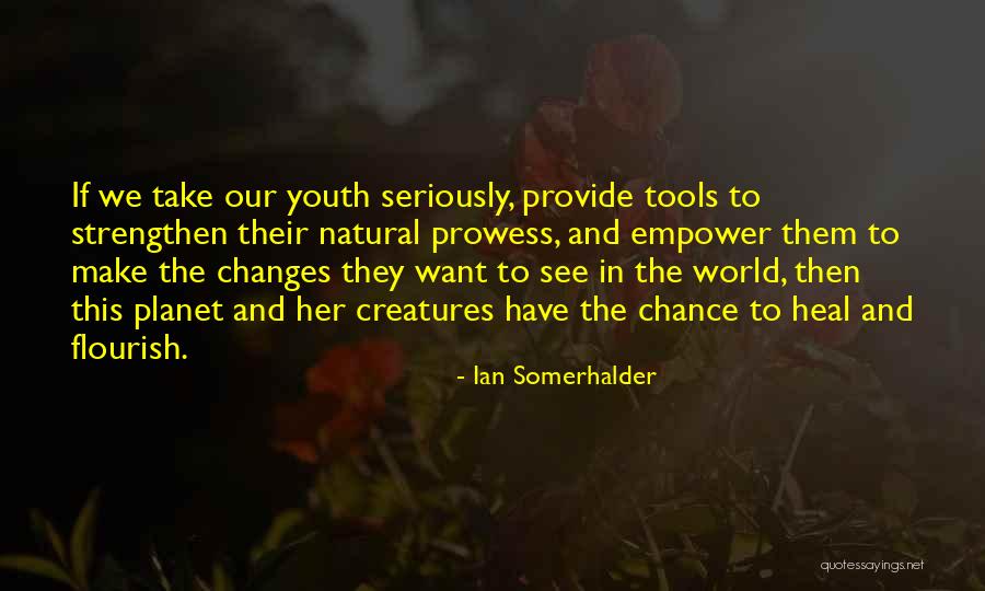 Heal The World Quotes By Ian Somerhalder