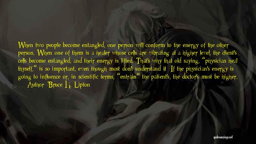 Heal Thyself Quotes By Bruce H. Lipton