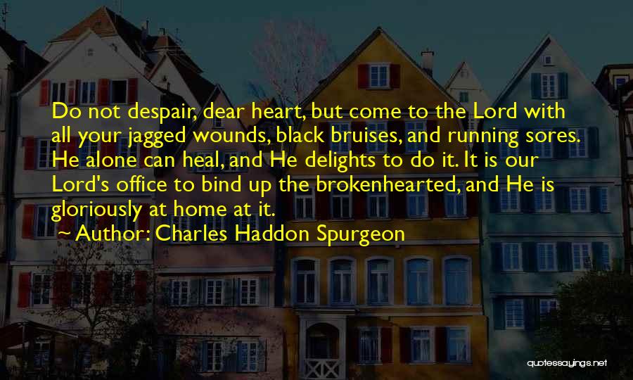 Heal Your Heart Quotes By Charles Haddon Spurgeon