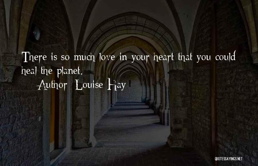 Heal Your Heart Quotes By Louise Hay