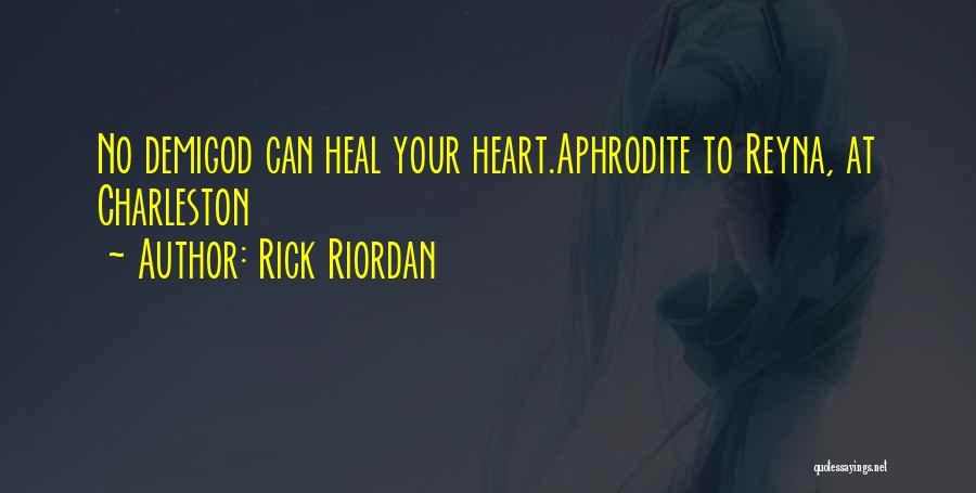 Heal Your Heart Quotes By Rick Riordan