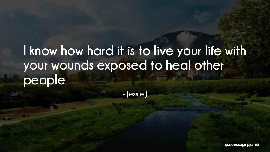 Heal Your Life Quotes By Jessie J. Heal Your Life Quotes By Jessie J.
