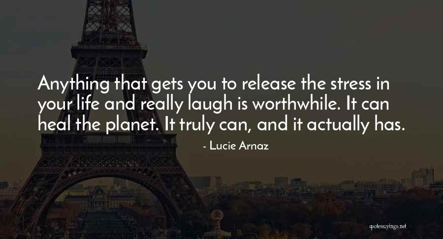 Heal Your Life Quotes By Lucie Arnaz Heal Your Life Quotes By Lucie Arnaz