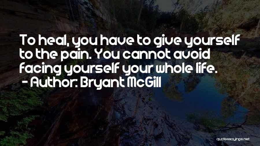 Heal Your Pain Quotes By Bryant McGill