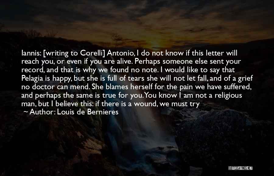 Heal Your Pain Quotes By Louis De Bernieres