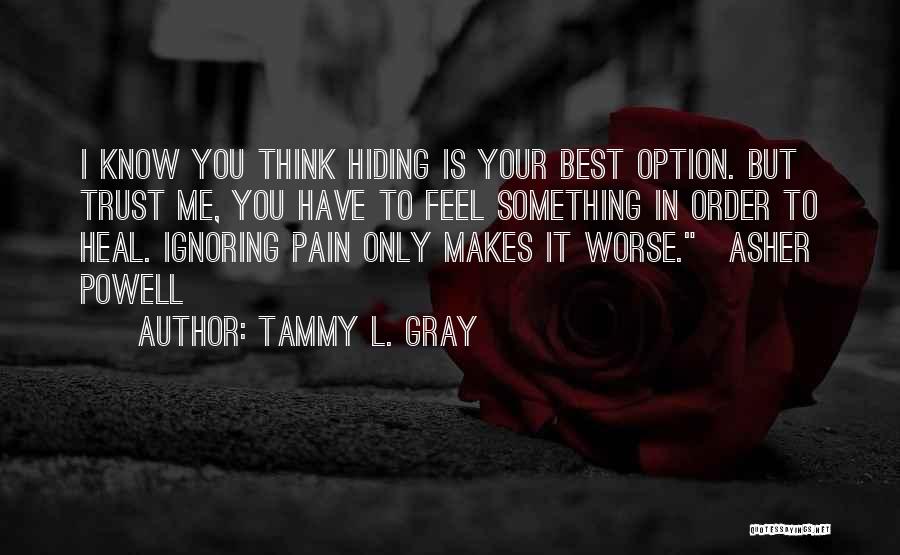 Heal Your Pain Quotes By Tammy L. Gray