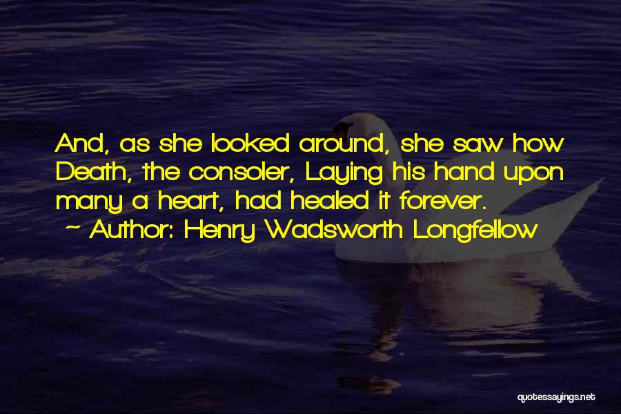 Healed Heart Quotes By Henry Wadsworth Longfellow