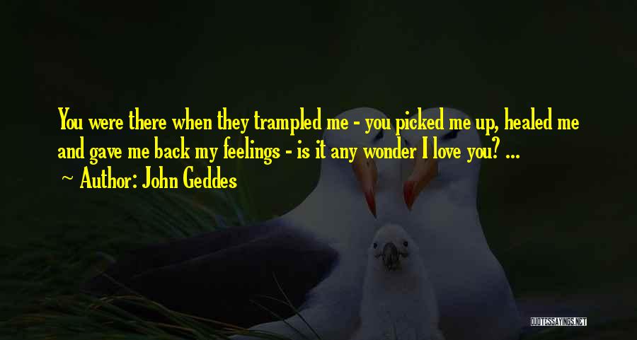 Healed Love Quotes By John Geddes