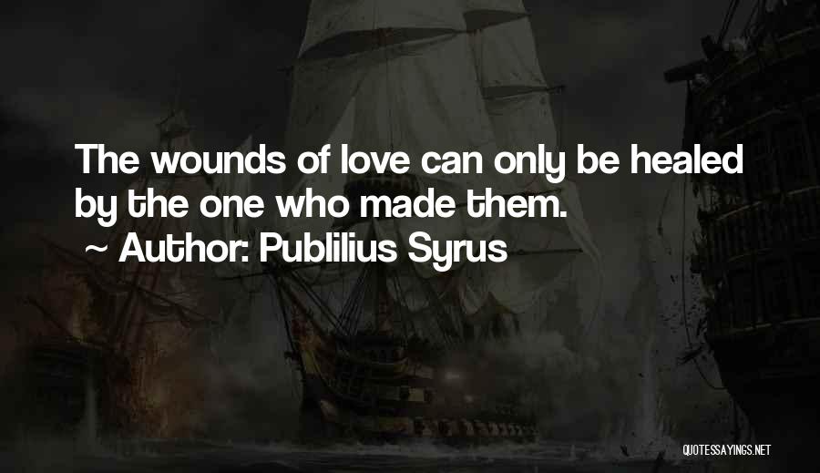 Healed Love Quotes By Publilius Syrus