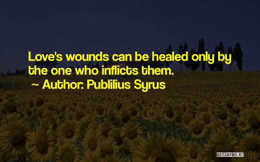 Healed Love Quotes By Publilius Syrus