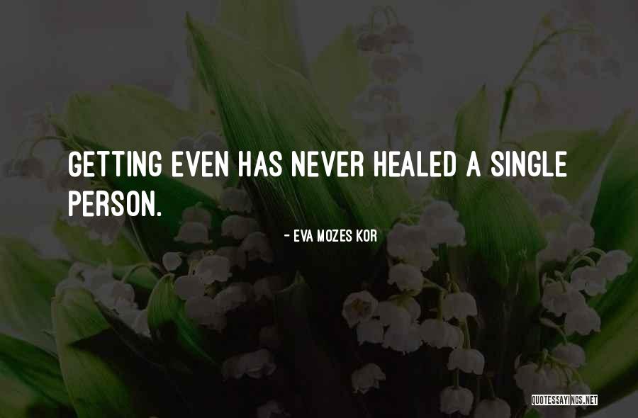 Healed Person Quotes By Eva Mozes Kor Healed Person Quotes By Eva Mozes Kor