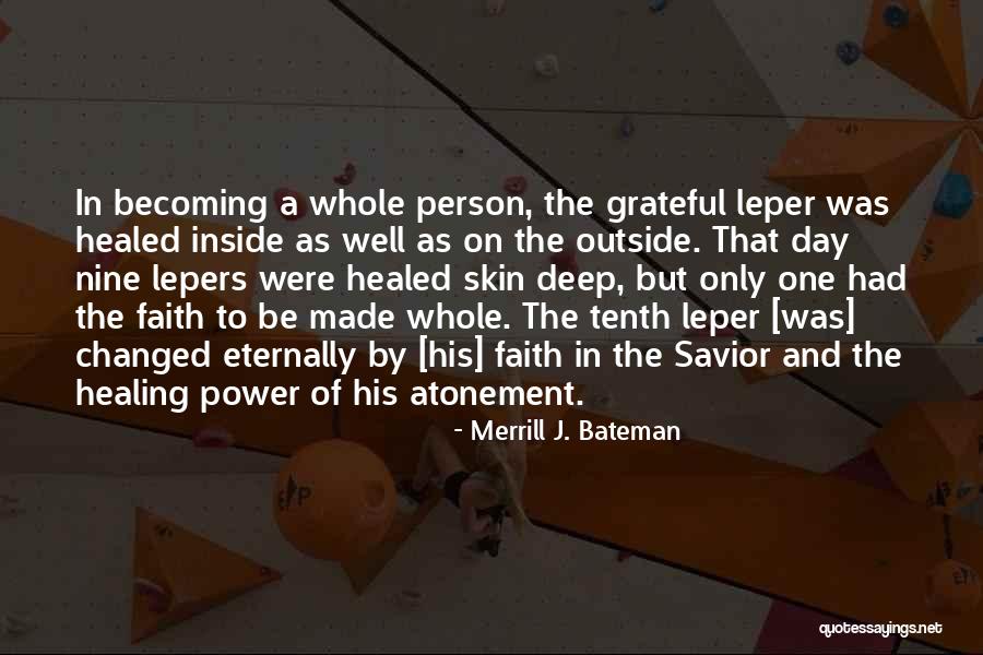 Healed Person Quotes By Merrill J. Bateman Healed Person Quotes By Merrill J. Bateman