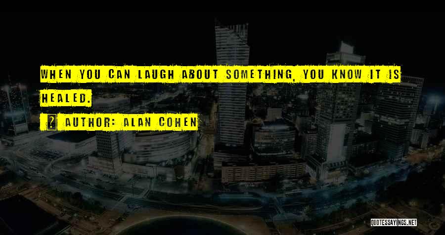 Healed Quotes By Alan Cohen