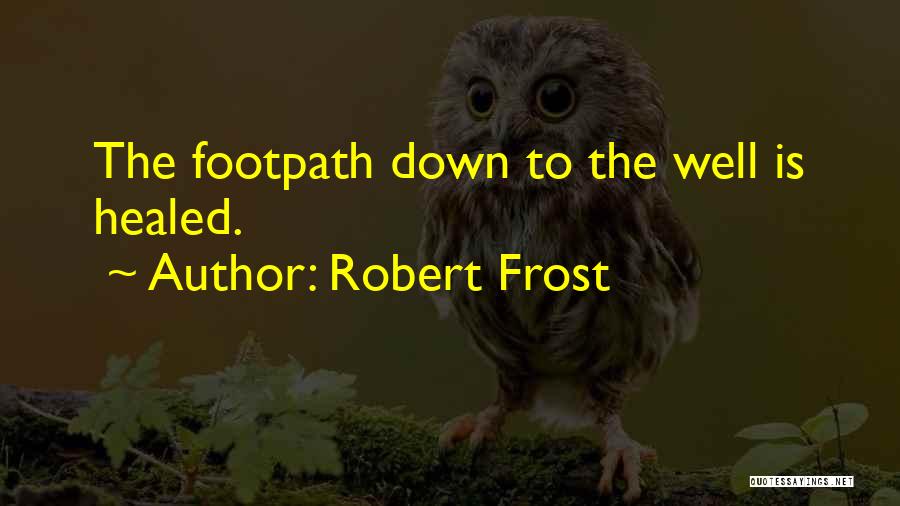 Healed Quotes By Robert Frost
