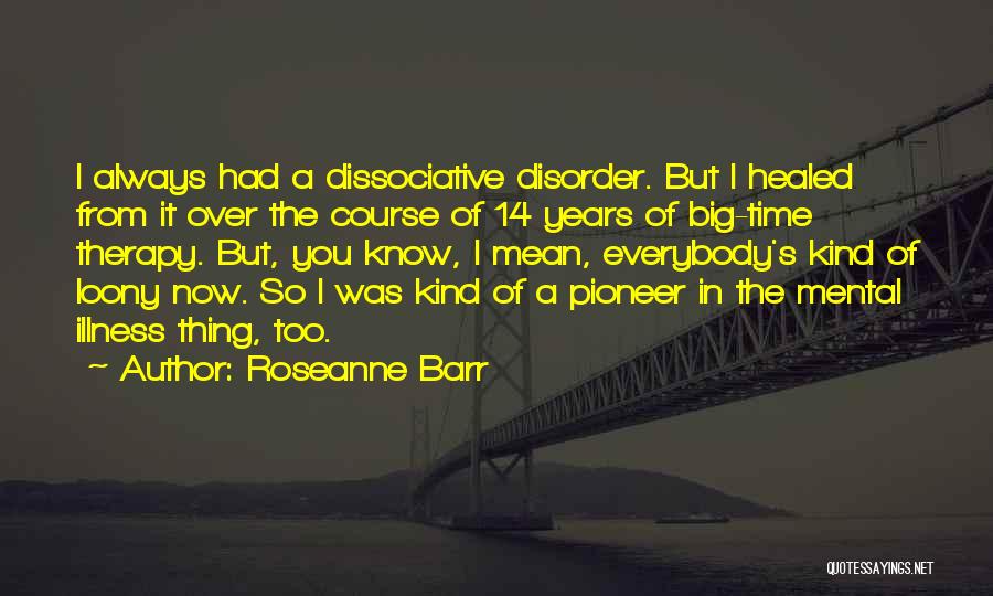 Healed Quotes By Roseanne Barr