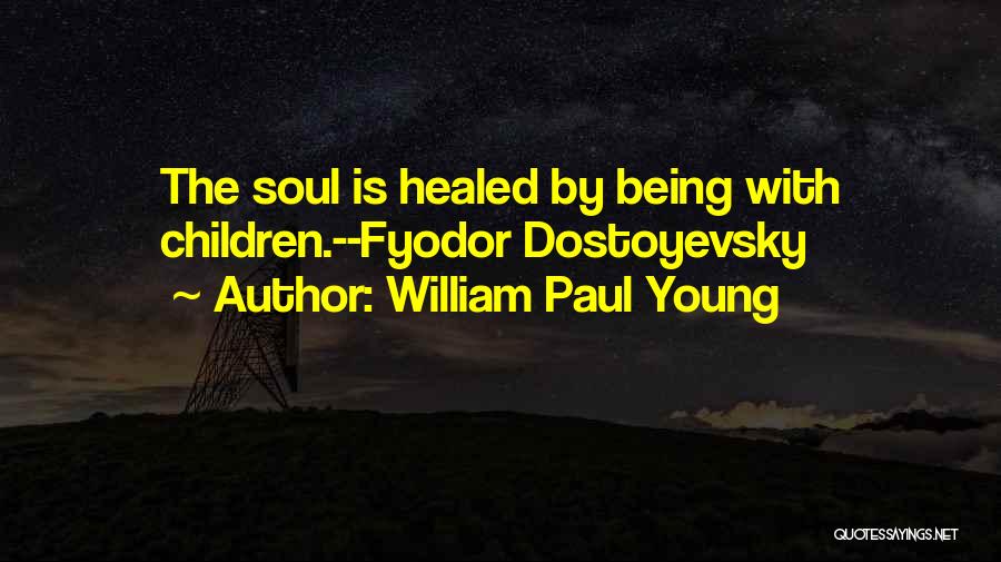Healed Quotes By William Paul Young