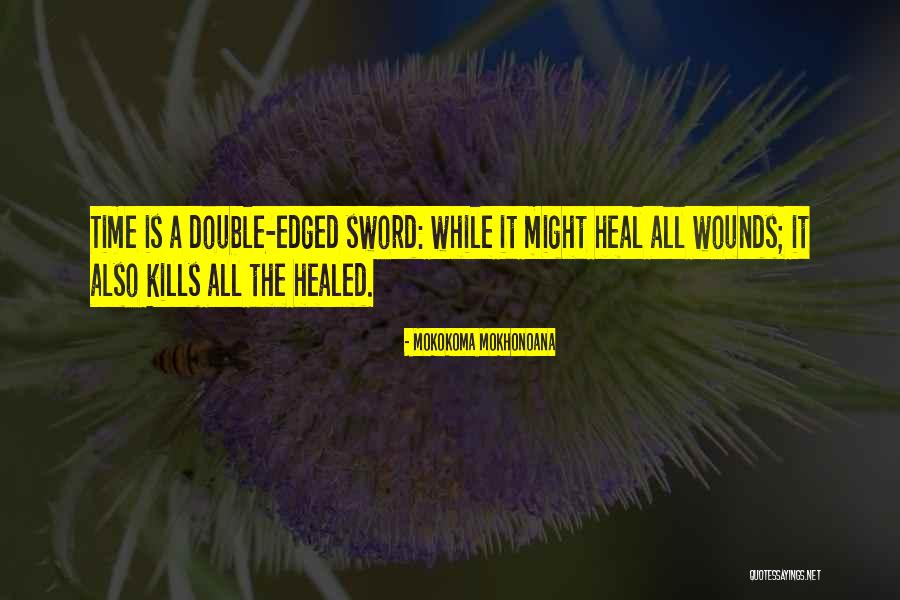 Healed Wounds Quotes By Mokokoma Mokhonoana