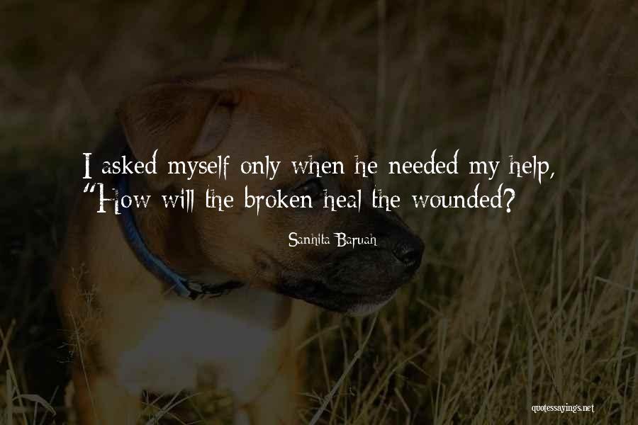 Healed Wounds Quotes By Sanhita Baruah