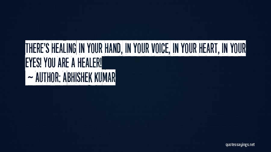 Healer Quotes By Abhishek Kumar