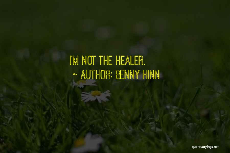 Healer Quotes By Benny Hinn