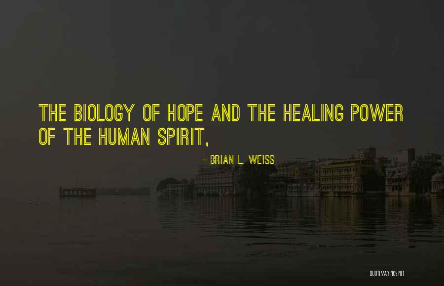 Healing And Hope Quotes By Brian L. Weiss Healing And Hope Quotes By Brian L. Weiss