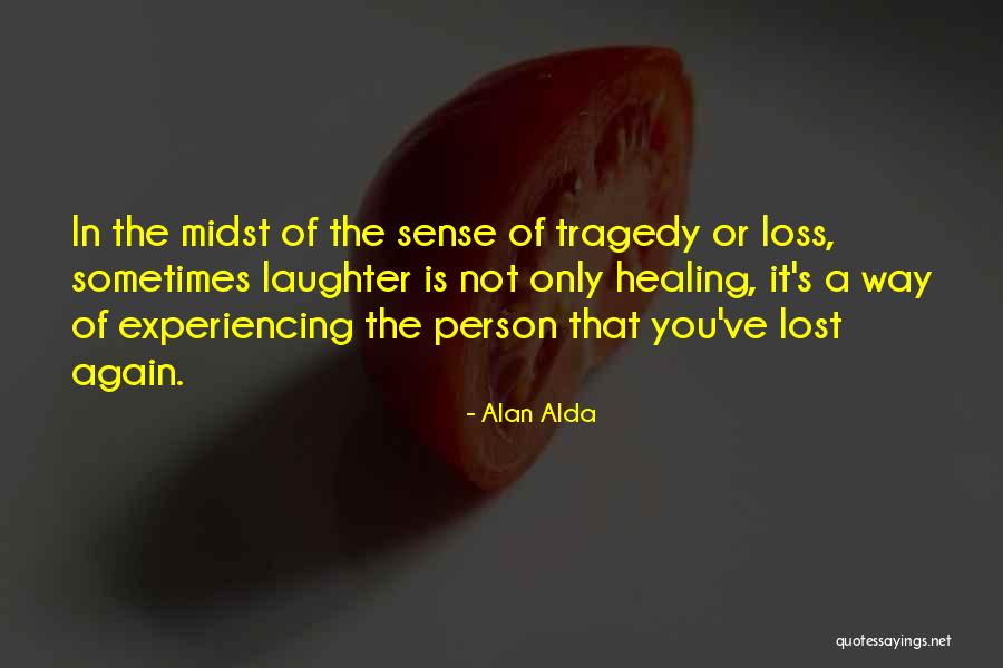 Healing And Laughter Quotes By Alan Alda Healing And Laughter Quotes By Alan Alda