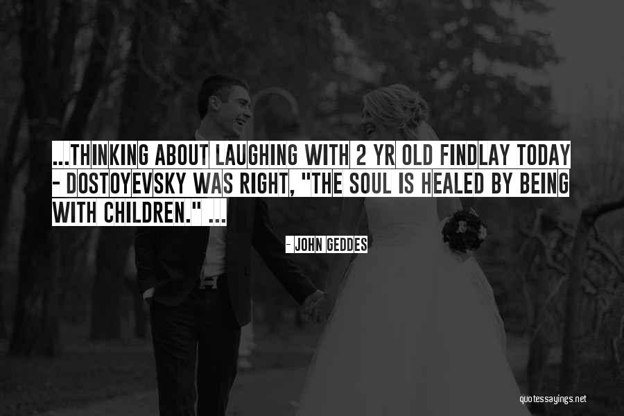 Healing And Laughter Quotes By John Geddes Healing And Laughter Quotes By John Geddes