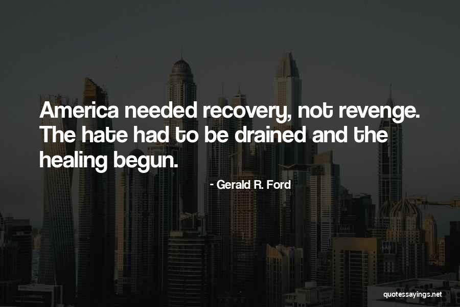 Healing And Recovery Quotes By Gerald R. Ford Healing And Recovery Quotes By Gerald R. Ford