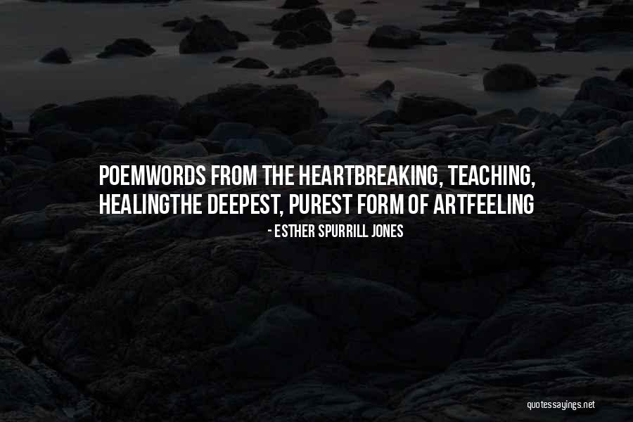 Healing Art Quotes By Esther Spurrill Jones Healing Art Quotes By Esther Spurrill Jones
