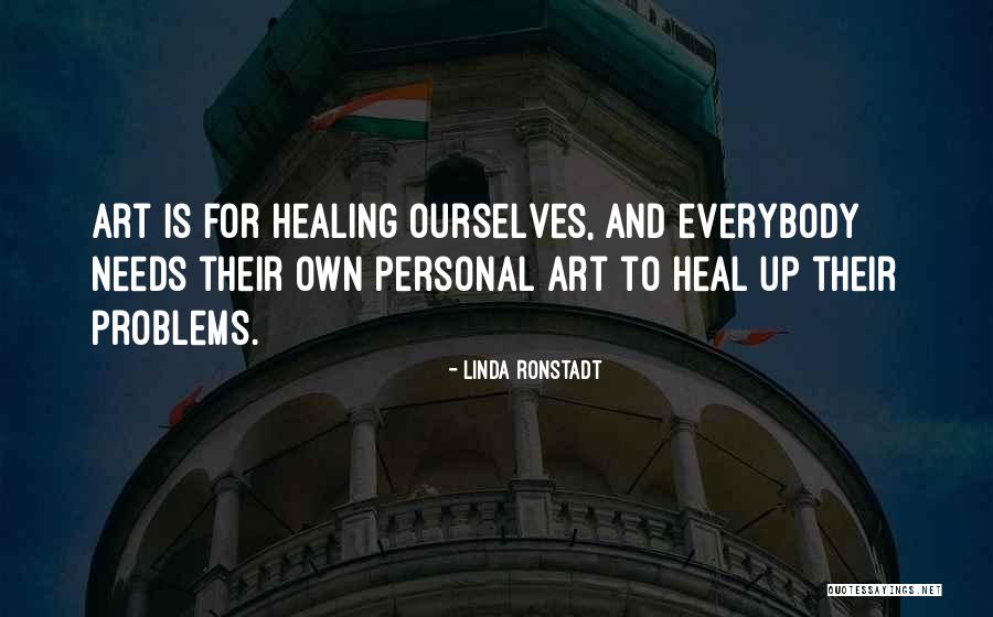 Healing Art Quotes By Linda Ronstadt Healing Art Quotes By Linda Ronstadt