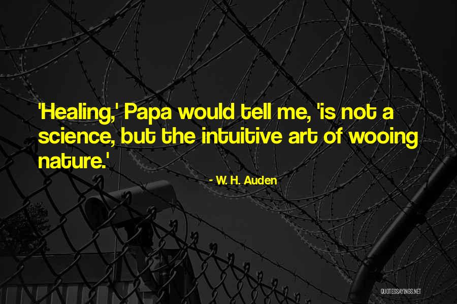 Healing Art Quotes By W. H. Auden Healing Art Quotes By W. H. Auden