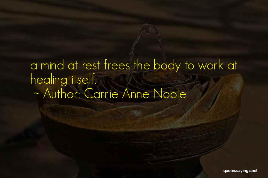 Healing Body Mind Quotes By Carrie Anne Noble