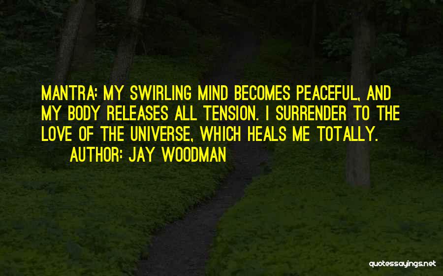 Healing Body Mind Quotes By Jay Woodman