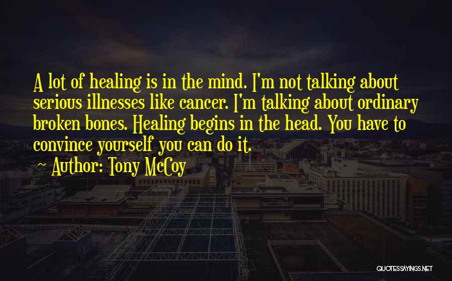 Healing Cancer Quotes By Tony McCoy